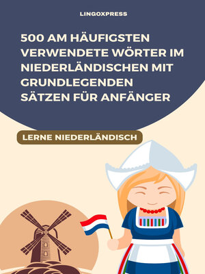 cover image of 500 Am häufigsten verwendete Wörter im Niederländischen mit grundlegenden Sätzen für Anfänger